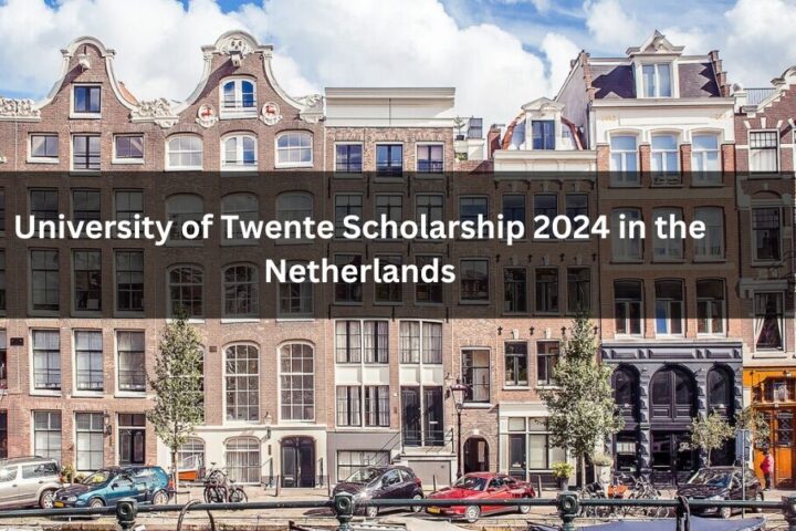 University of Twente Scholarship 2024 in the Netherlands