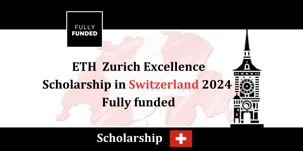 ETH Zurich Scholarship in Switzerland 2024 fully funded