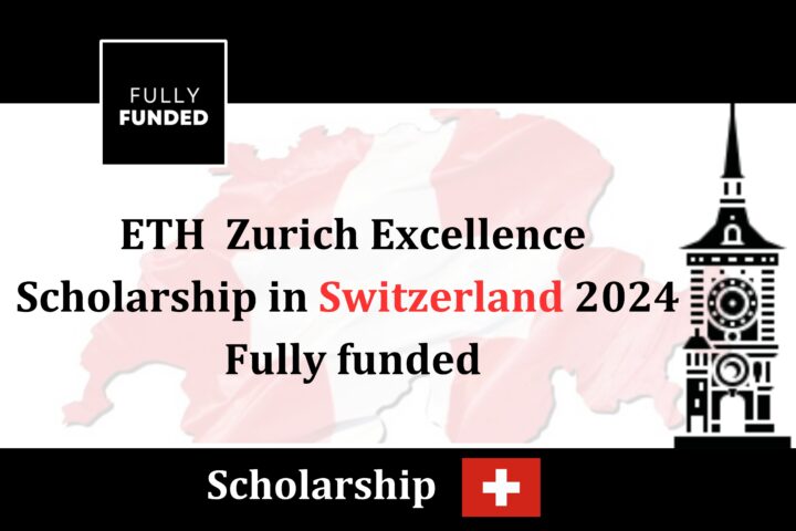 ETH Zurich Scholarship in Switzerland 2024 fully funded